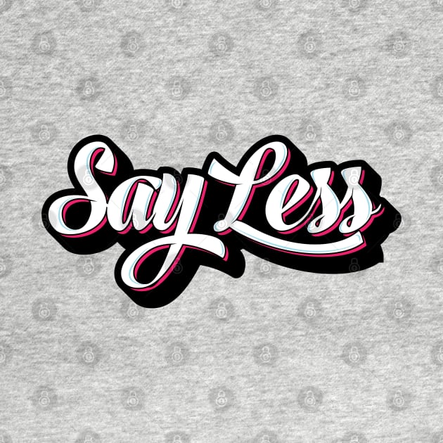 Say Less Graffiti by BeyondTheDeck